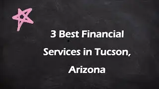 3 Best Financial Services in Tucson, Arizona | Financial Advisors