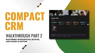 Notion Compact CRM Tutorial - Part 2: Mastering Workspaces, Blocks, and Pages