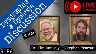 Dysgraphia & Dyslexia Discussion with Dr. Tim Conway & Stephen Yearout (S1E6)