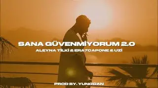 ALEYNA TİLKİ X ERA7CAPONE X UZİ - SANA G&Uuml;VENMİYORUM 2.0 (mixed by yunocan)