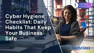 Cyber Hygiene Checklist: Daily Habits That Keep Your Business Safe