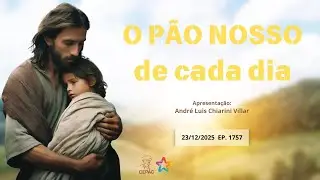 23 de Dezembro: P&atilde;o Nosso com Andr&eacute; Luis Chiarini Villar | Epis&oacute;dio 1757