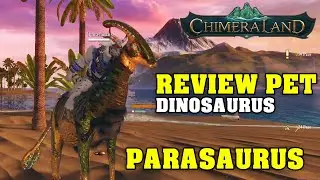 PET DINOSAURUS ASLI! | PARASAURUS | REVIEW PET | CHIMERALAND