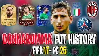 FC 25: Donnarumma FIFA Ultimate Team History! (FIFA 17 - FC 25) (EA FC 25)!😱🔥 ft. PSG, AC Milan