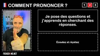 How to pronounce French I Je pose des questions et j&rsquo;apprends en cherchant des r&eacute;ponses