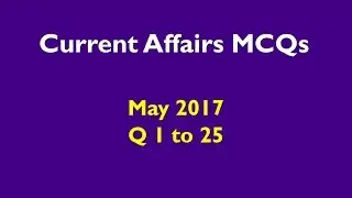 Latest GK and Current Affairs May 2017 MCQs Part 1