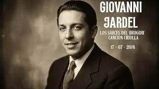 Giovanni Jardel  Los Sauces del Uruguay  Canción Criolla (2014)