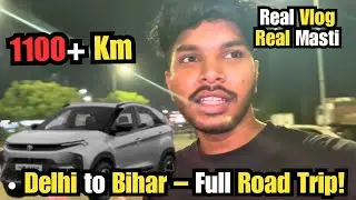 Delhi to Bihar by Car | Non-Stop Fun with Family | GojoRider Vlog