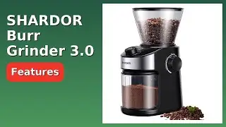 REVIEW (2025): SHARDOR Burr Grinder 3.0. Features.