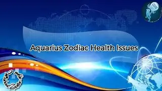 Aquarius zodiac health issues
