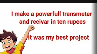 I make a powerfull transmeter and ricivar circut in ten rupees