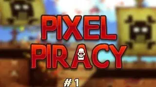 Pixel Piracy Ep: 1 A Fearless Captain