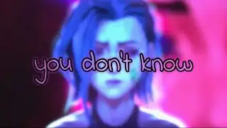 You Don&rsquo;t Know ~ Nightcore // Arcane Jinx AMV (trigger warning)