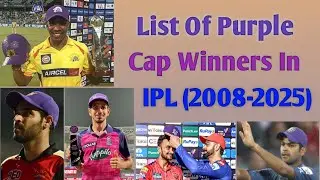 List of Purple Cap Winners In IPL (2008-2025) | Purple Cap Winners |