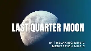 Last Quarter Moon Meditation Music (Let Go)