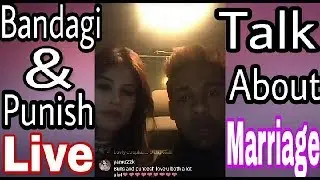 Bandagi & Punish Live Together | Talk About Marriage | Bandgi Punish In Club |