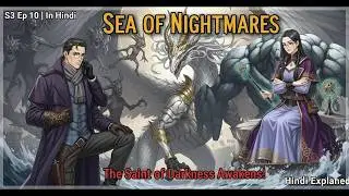 Nightmare at the Sea of Ruins! | LOTM Season 3 Ep 10 Hindi Explained