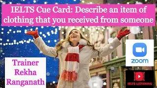 LATEST IELTS CUE CARD TRAINER REKHA DESCRIBE AN ITEM OF CLOTHING THAT SOMEONE GAVE YOU SPEAKING TIPS