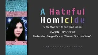 S01, EP03 - The Murder of Angie Zapata: “She was Our Little Sister”
