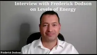 Interview with Frederick Dodson on Levels of Energy