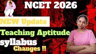 NCET 2026 Teaching Aptitude  syllabus changed&ndash; Complete NEW Syllabus Guide + How to Study + NOTES 🎯