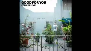 College Level - Good For You (Official Audio)
