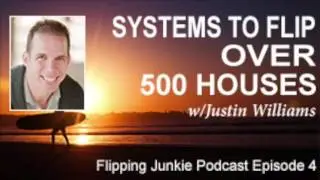 Building systems to flip over 500 houses: Flipping Junkie Podcast (episode 4)