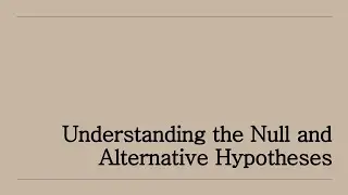 Understanding Null and Alternative Hypotheses | Hypothesis Testing Basics