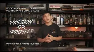 MOCKTAIL 101: How To Craft Your Signature Drink | Ep.1 &mdash; Passion or Profit?