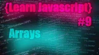 Learn Javascript Tutorial #9 [ Arrays ]