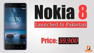 Nokia 8 Launched In Pakistan | Nokia 8 Price and Full Specifications