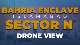 Luxury Living from Above | Bahria Enclave Islamabad Sector N | Drone View