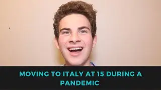 Moving to Italy Alone at 15 During a Pandemic