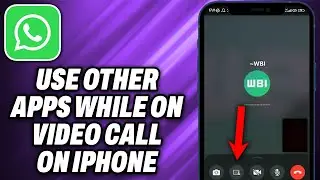 How To Use Other Apps While on Whatsapp Video Call On iPhone