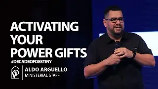 Activating your Power Gifts // Pastor Aldo Arguello