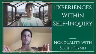 Experiences Within Self-Inquiry | Nonduality with Scott Flynn