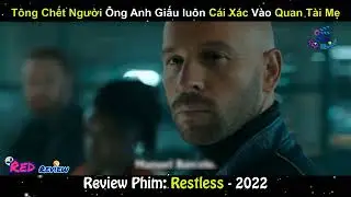&Ocirc;ng Anh Số Nhọ Nhất Quả Đất V&agrave; C&aacute;i Kết Bất Ngờ| Review Phim| Kh&ocirc;ng Nghĩ Ngơi| Restless 2022.