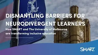 How SMART and The University of Melbourne are Transforming Learning for Neurodivergent Students