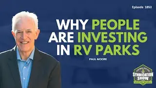 Why People Are Investing in RV Parks | Paul Moore