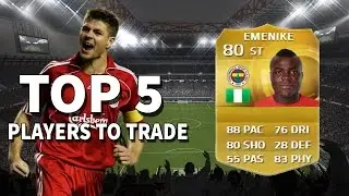 FIFA 15 - TOP 5 PLAYERS TO TRADE WITH!