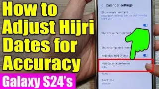 Galaxy S24/S24+/Ultra: How to Adjust Hijri Dates for Accuracy In Calendar