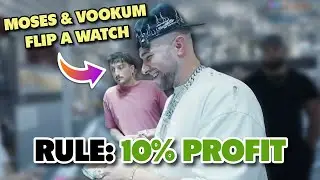 Moses & Vookum Flip a Watch for 10% Profit FAST ‼️