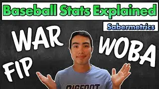 Baseball Stats Explained! Sabermetrics 101: WAR, wOBA, FIP