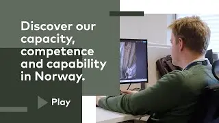 Discover our capacity, competence and capability in Norway.