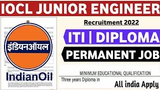 IOCL Junior Engineer Notification Out 2022 | Permanent Job | All India | Latest Jobs | IOCL JE 2022