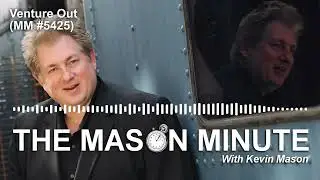 THE Mason Minute podcast: Venture Out (MM 5425)