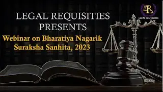 BNSS 2023 Explained|All New Provisions of Bharatiya Nagarik Suraksha Sanhita|Legal RequisitesWebinar