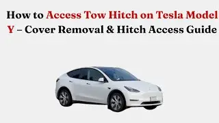 Как получить доступ к фаркопу на Tesla Model Y &mdash; снятие крышки и руководство по доступу к фаркопу