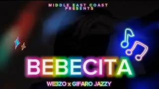 BEBECITA - WE3ZO x GIFARO JAZZY | MIDDLE EAST COAST | DESI HIPHOP DUBAI | BALOCHI HIPHOP | MEC 2024