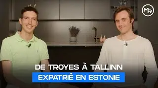 EXPATRIÉ en ESTONIE - De TROYES à TALLINN - HISTOIRE INSPIRANTE